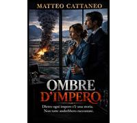 OMBRE D'IMPERO: Dietro ogni impero c'è una storia. Non tutte andrebbero raccontate.