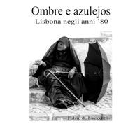 Ombre e azulejos: Lisbona negli anni ’80 (Foto di Fulvio de Innocentiis)