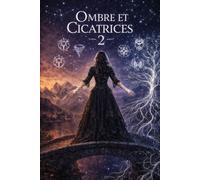 Ombre et Cicatrices 2 : Les Racines du Cœur