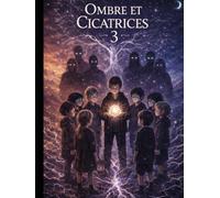 Ombre et Cicatrices : Le Chœur des Brisés 3