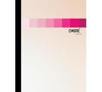 Ombre - Forever Pink: A Softly Shifting Gradient of 101 Different Shades of Pink - 8.5x11 - Blank Pages