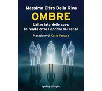 Ombre. L'altro lato delle cose: la realtà oltre il confine dei sensi (Varia)