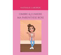 OMBRE & LUMIERE: Ma parenthèse Rose