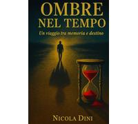 Ombre nel tempo: Un viaggio tra memoria e destino