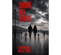 Ombre nel vento: Le cose che non abbiamo saputo trattenere