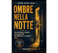 Ombre nella notte: Ten short stories for Italian learners at B1 level (Italian Mystery Stories)