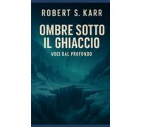 Ombre sotto il ghiaccio: Il richiamo dell'abisso (Orizzonti possibili)