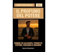 Ombre su Alicante: Trame di Potere, Passioni e Inganni: 2 (Christian Drago - Il Profumo del Potere)