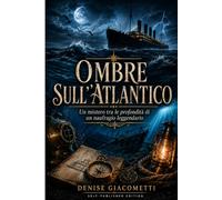 OMBRE SULL’ATLANTICO: Un mistero tra le profondità di un naufragio leggendario