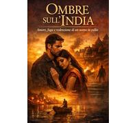 Ombre sull’India: Amore, fuga e redenzione di un uomo in esilio