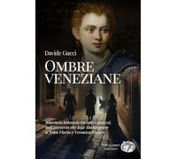 Ombre veneziane. Itinerario letterario tra calli e palazzi, nell’intreccio che lega Shakespeare a John Florio e Veronica Franco