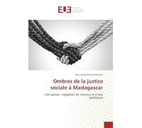 Ombres de la justice sociale à Madagascar: Corruption, inégalités de revenus et crises politiques