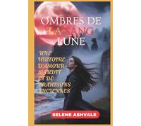 OMBRES DE LA SANG LUNE: Une histoire d'amour maudit et de trahisons anciennes