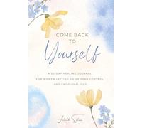 ome Back to Yourself - A 30-Day Guided Journal: Reconnect with Your Inner Self Through Reflection, Affirmations & Exercises