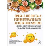 Omega-3 and Omega-6 Polyunsaturated Fatty Acids in Food Systems: Advances and Opportunities in Product Formulation, Technology, and Delivery