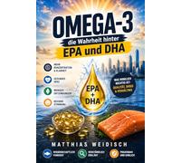 OMEGA-3 die Wahrheit hinter EPA und DHA: Mehr Konzentration · Gesundes Herz · Weniger Entzündungen Mein Weg zum optimalen Omega-3-Index (Fundament Gesundheit)