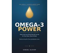Omega-3 Power: What Cod Liver Oil and Fish Oil Can Do for Your Heart, Brain, and Body