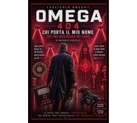 OMEGA 404 - Chi porta il mio nome - VOLUME 7: OMEGA 404 - Whoever Bears My Name - VOLUME 7 (404 Not Found)