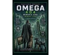 OMEGA 404 - MEMORIA ZERO - VOLUME 2: OMEGA 404 - MEMORY ZERO - VOLUME 2 (404 Not Found)