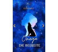 Omega - Die Befreite (Omega - Alpha)