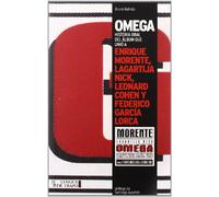 OMEGA: Historia Oral del Aalbum Que Uniao a Enrique Morente, Lagartija Nick, Leonard Cohen y Federico Garcaia Lorca (MUSICA)