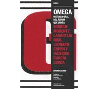 Omega: Historia oral del álbum que unió a Enrique Morente, Lagartija Nick, Leonard Cohen y Federico García Lorca (Cara B)