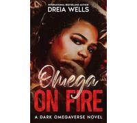 Omega on Fire: A Dark Omegaverse Romance