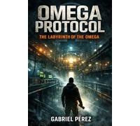 Omega Protocol: The Labyrinth of the Omega (Robert Von Keller Series)