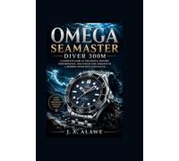 Omega sea master Diver 300M: A Complete Look at the Design, History, Performance, and Collecting Insights of a Modern Swiss Dive Watch Icon