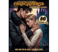 Omegaverse Coloring Book for Adults: Alpha and Omega Dynamics | 50 Phrases of Love Loyalty and Destiny | Kink and Color Adult Coloring Book Volume One