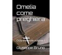 Omelia come preghiera: Ciclo triennale volume I