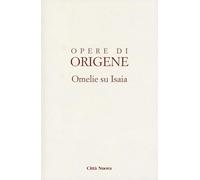 Omelie su Isaia: Vol. 1 (Opera omnia di Origene)