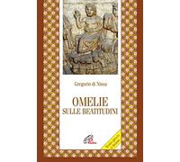 Omelie sulle beatitudini. Testo greco a fronte (Letture cristiane del primo millennio)