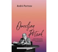 Omeljan Pritsak and the Intellectual Origins of the Ukrainian "Harvard Miracle" (Harvard Papers in Ukrainian Studies)