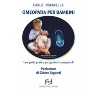Omeopatia per bambini. Una guida pratica per genitori consapevoli (Benessere)