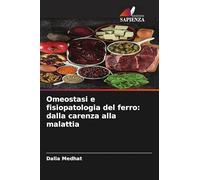 Omeostasi e fisiopatologia del ferro: dalla carenza alla malattia