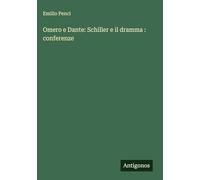 Omero e Dante: Schiller e il dramma : conferenze