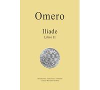Omero - Iliade - Libro II: Traduzione, introduzione e commento a cura di Riccardo Guiffrey (Omero - ILIADE - Traduzione e commento)
