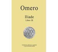 Omero - Iliade - Libro IX: Traduzione, introduzione e commento a cura di Riccardo Guiffrey (Omero - ILIADE - Traduzione e commento)