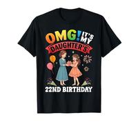 OMG Es el cumpleaños número 22 de mi Hija 22 años Madre Camiseta