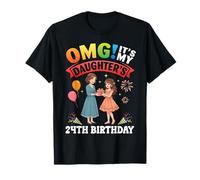 OMG Es el cumpleaños número 24 de mi Hija 24 años Madre Camiseta