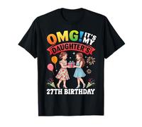 OMG Es el cumpleaños número 27 de mi Hija 27 años Madre Camiseta