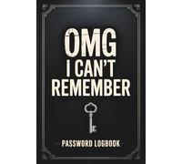 Omg I Can't Remember: Humorous Password Book | Keep Track of All Your Login Info Without Forgetting Again