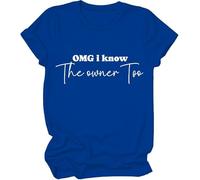 OMG I Know The Owner Too, camiseta OMG I Know The Owner Too, camisetas divertidas para mujer y hombre, azul real, XXL