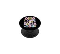 OMG I Know The Owner Too PopSockets PopGrip Adhesivo