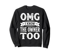 OMG I Know The Owner Too Sudadera