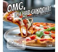 OMG, ich hab gekocht! Das Kochbuch für Teenager: In 5 bis 15 Minuten zu leckeren, gesunden Gerichten inkl. Meal Prep, Lifehacks und 5 Zutaten Rezepten