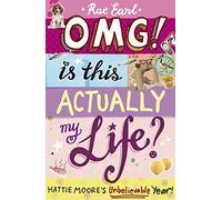 Omg! Is This Actually My Life? Hattie Moore'S Unbelievable Year