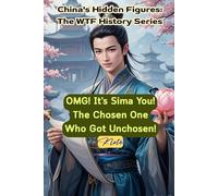 OMG! It’s Sima You! The Chosen One Who Got Unchosen!: China's Hidden Figures: The WTF History Series