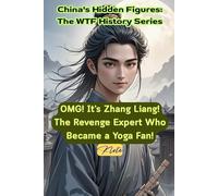 OMG! It’s Zhang Liang! The Revenge Expert Who Became a Yoga Fan!: China's Hidden Figures: The WTF History Series
